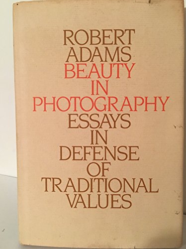 Beauty in Photography: Essays in Defense of Traditional Values