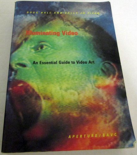 Illuminating Video, an Essential Guide to Video Art