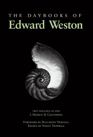 Daybooks of Edward Weston; Two Volumes in One: I. Mexico, II. California