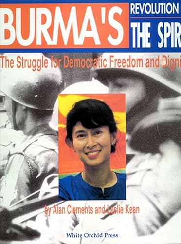 BURMA'S REVOLUTION OF THE SPIRIT: The Struggle for Democratic Freedom and Dignity
