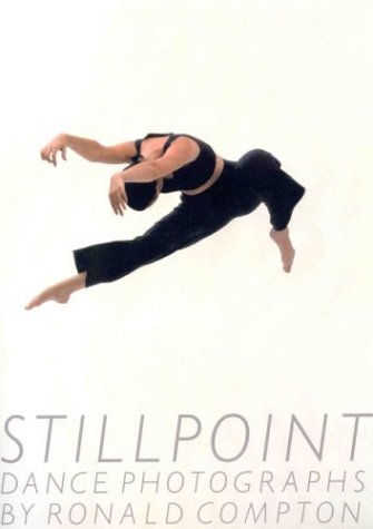 Stillpoint: Dance Photographs by Ronald Compton