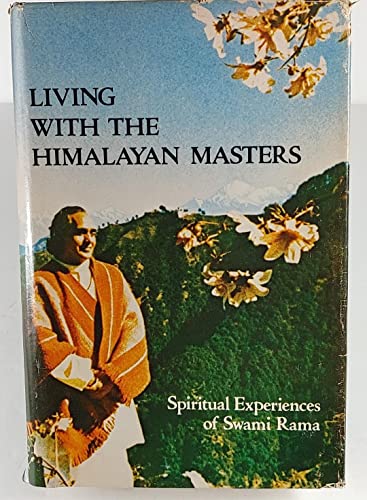 Living With the Himalayan Masters. Spiritual Experiences of Swami Rama