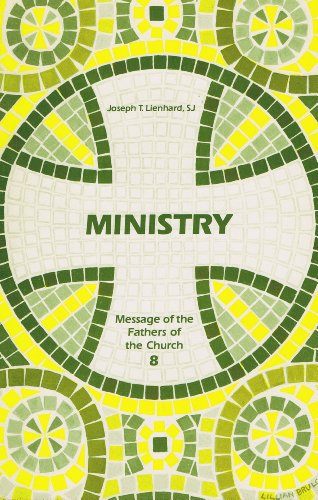 Ministry (Message of the Fathers of the Church Volume 8)