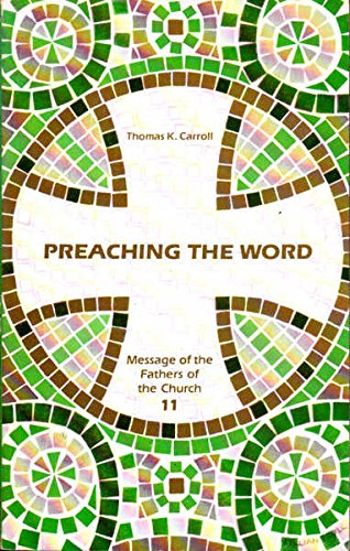 Preaching the Word (Message of the Fathers of the Church Volume 11)