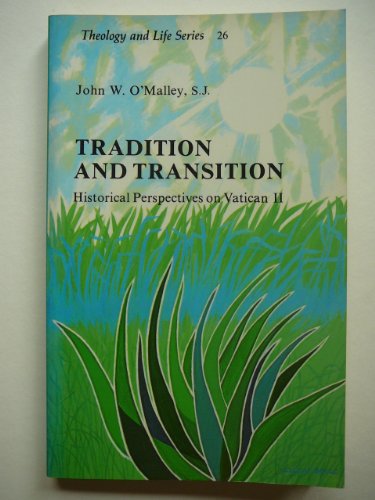 Tradition and Transition: Historical Perspectives on Vatican II (Theology and Life, 26)