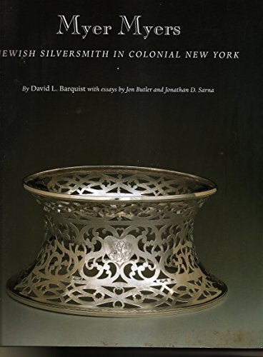 MYER MYERS JEWISH SILVERSMITH IN COLONIAL NEW YORK.