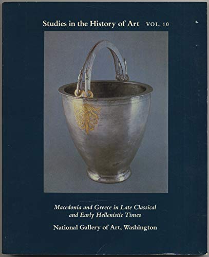 Studies in the History of Art: Macedonia and Greece in Late Classical and Early Hellenistic Times