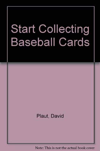 Start Collecting Baseball Cards (A Running Press Collector Book)
