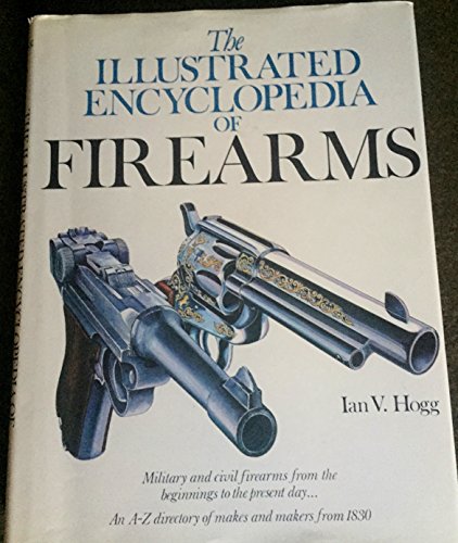 The Complete Illustrated Encyclopedia of the World's Firearms