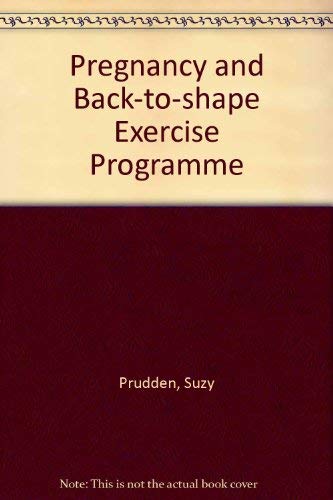 Suzy Prudden's Pregnancy and Back-to-Shape Exercise Program: With Starter Exercises for Your Infant