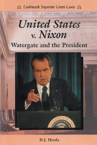 United States V. Nixon: Watergate and the President (Landmark Supreme Court Cases)
United States V. Nixon: Watergate and the President (Landmark Supreme Court Cases)