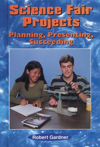 Science Fair Projects: Planning, Presenting, Succeeding (Science Projects (Enslow))