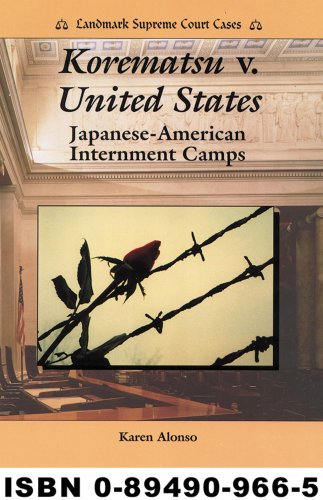 Korematsu V. United States: Japanese-America Internment Camps (Landmark Supreme Court Cases)
Korematsu V. United States: Japanese-America Internment Camps (Landmark Supreme Court Cases)