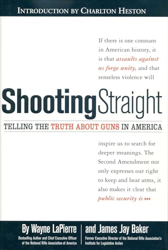 SHOOTING STRAIGHT: Telling the Truth About Guns in America