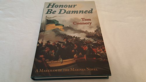 Honour Be Damned: A Markham of the Marines Novel