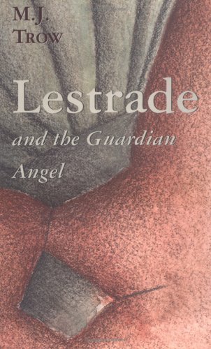 LESTRADE AND THE GUARDIAN ANGEL: Lestrade Mystery Series Volume VIII **AWARD FINALIST**