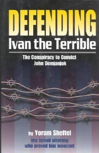 Defending 'Ivan the Terrible': The Conspiracy to Convict John Demjanjuk
