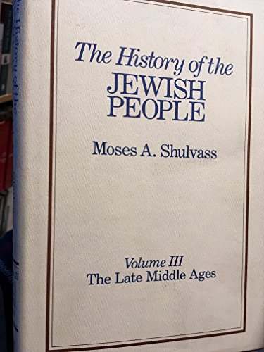 The History of the Jewish People: Volume III (ONLY) The Late Middle Ages