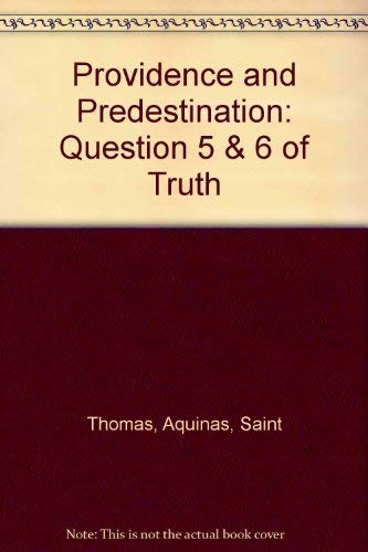 Providence and Predestination Question 5 & 6 of Truth