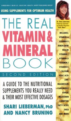 The Real Vitamin and Mineral Book: Using Supplements for Optimum Health,