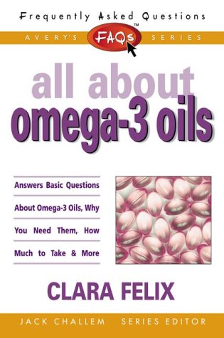 ALL ABOUT OMEGA-3 OILS (Frequently Asked Questions series)
