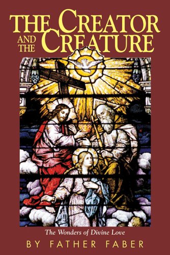 The Creator and The Creature: The Wonders of Divine Love