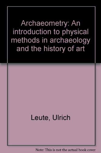 Archaeometry An Introduction to Physical Methods in Archaeology and the History of Art
