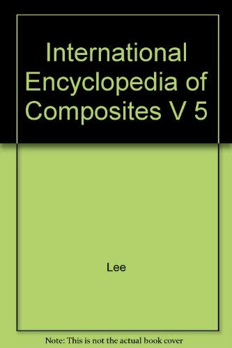 International Encyclopedia of COMPOSITES. Volume 5: Quality Assurance and Quality Control -- Ther...