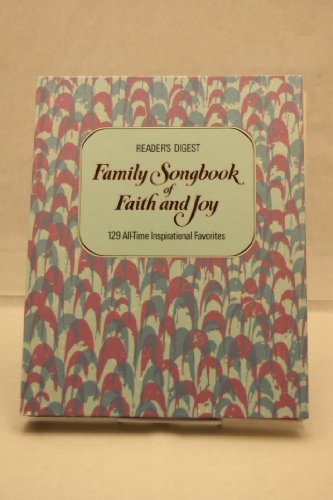 Family Songbook of Faith and Joy : 129 All-time Inspirational Favorites