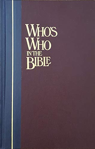 WHO'S WHO IN THE BIBLE: An Illustrated Biographical Dictionary