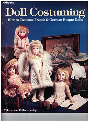 Doll Costuming. How to Costume French & German Bisque Dolls