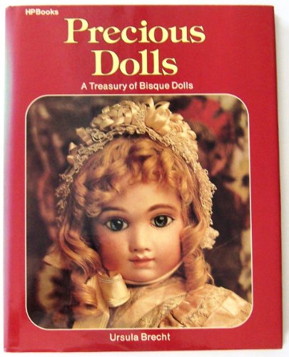 Precious Dolls: A Treasury of Bisque Dolls