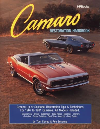 Camaro Restoration Handbook : Ground-up or Sectional Restoration Tips & Techniques for 1967 to 19...
