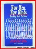 New Men, New Minds: Breaking Male Tradition How Today's Men Are Changing the Traditional Roles of...