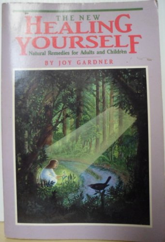 The new healing yourself: Natural remedies for adults and children