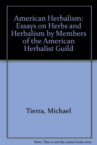 American Herbalism: Essays on Herbs & Herbalism by Members of the American Herbalist Guild