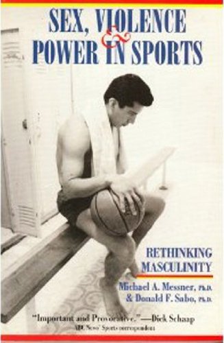 Sex, Violence & Power in Sports: Rethinking Masculinity