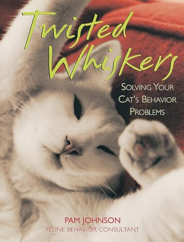 Twisted Whiskers: Solving Your Cat's Behavior Problems