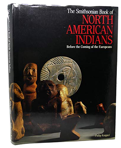 THE SMITHSONIAN BOOK OF NORTH AMERICAN INDIANS : Before the Coming of the Europeans