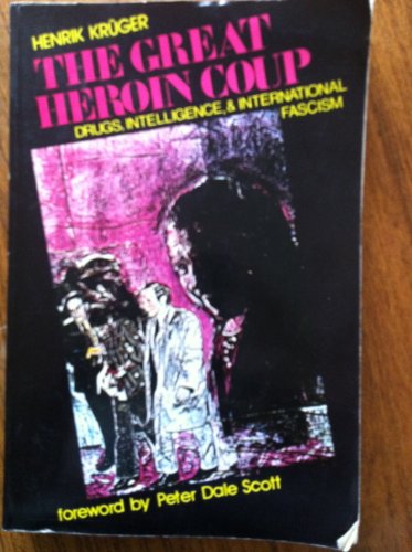 The Great Heroin Coup: Drugs, Intelligence International Fascism
