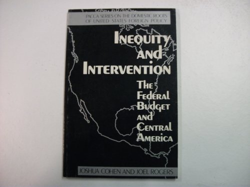 Inequity and Intervention : The Federal Budget and Central America (PACCA Domestic Roots Ser., No...