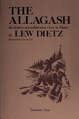 The Allagash: The History of a Wilderness River in Maine