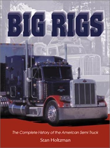 Big Rigs: The Complete History of the American Semi Truck (Town Square Book)