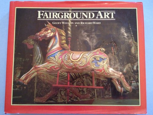 Fairground Art: The Art Forms of Travelling Fairs, Carousels and Carnival Midways