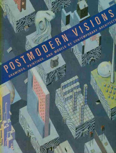 Postmodern Visions. Drawings, Paintings, And Models By Contemporary Architects.