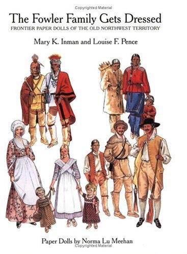 THE FOWLER FAMILY GETS DRESSED : Frontier Paper Dolls of the Old Northwest Territory