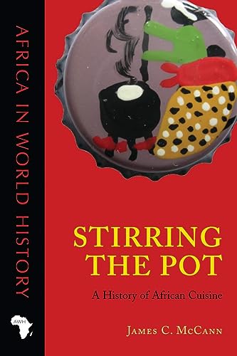 Stirring the Pot: A History of African Cuisine (Africa in World History)
