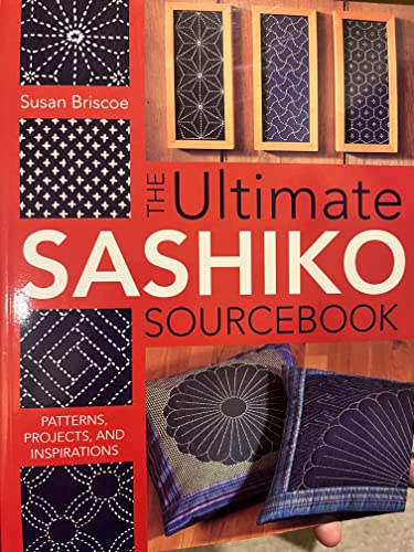 The Ultimate Sashiko Sourcebook: Patterns, Projects and Inspirations