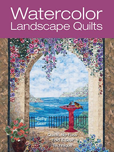 Watercolor Landscape Quilts: Quick No-Fuss Fold Sew Technique