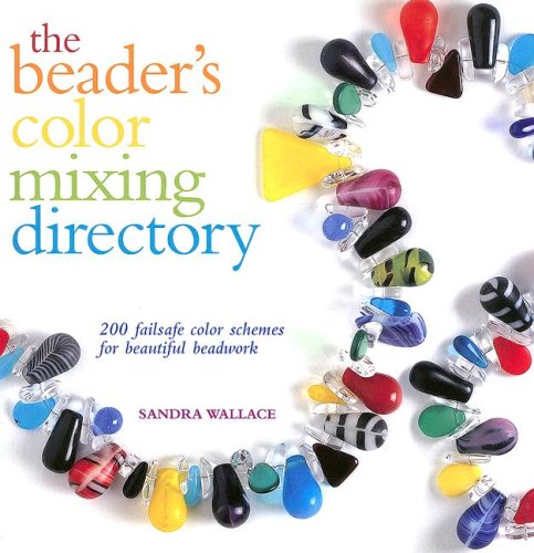 The Beader's Color Mixing Directory: 200 failsafe color schemes for beautiful beadwork
The Beader's Color Mixing Directory: 200 failsafe color schemes for beautiful beadwork